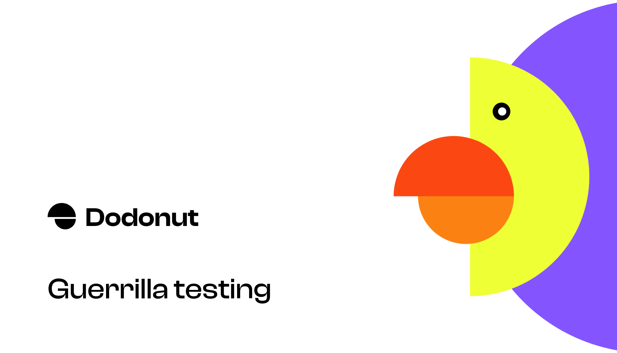 Guerrilla Testing Dodonut